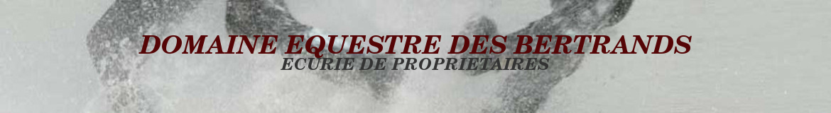 DOMAINE EQUESTRE DES BERTRANDS